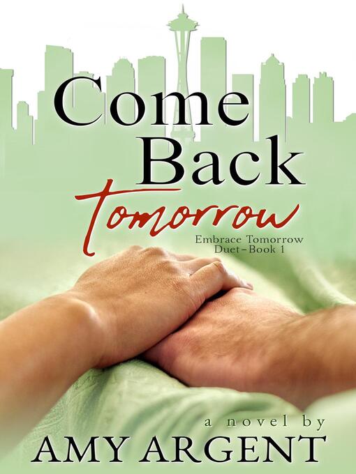 Title details for Come Back Tomorrow by Amy Argent - Available